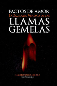 Title: Pactos de Amor: La Sagrada Verdad de las Llamas Gemelas, Author: Laura Guadalupe Peralta