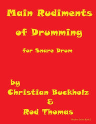 Title: Main Rudiments of Drumming for Snare Drum, Author: Rod Thomas