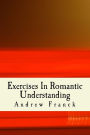 Exercises In Romantic Understanding
