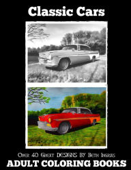 Title: Adult Coloring Books: Classic Cars, Author: Beth Ingrias