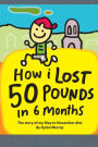 How I Lost 50 Pounds in 6 Months: The Story of My May-November Diet
