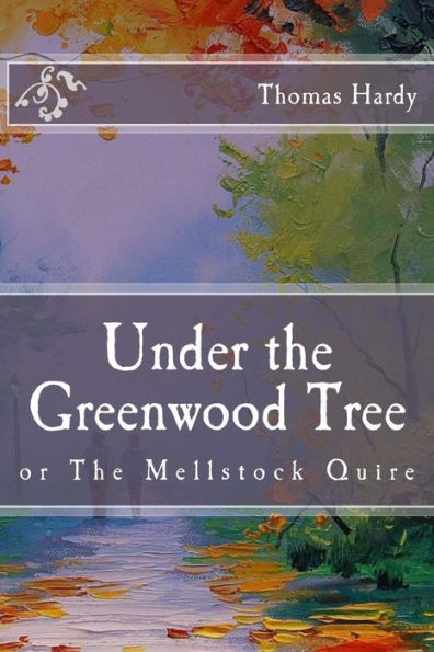 Under the Greenwood Tree: or The Mellstock Quire
