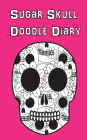 Sugar Skull Doodle Diary: Dia de los Muertos Inspired Journal