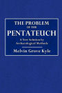 The Problem of the Pentateuch: A New Solution by Archaeological Methods