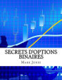 Secrets D'options Binaires: Comment pouvez-vous faire de l'argent régulièrement sur les options binaires sans perdre un seul trade