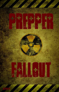 Title: Prepper Fallout, Author: Slayer 67