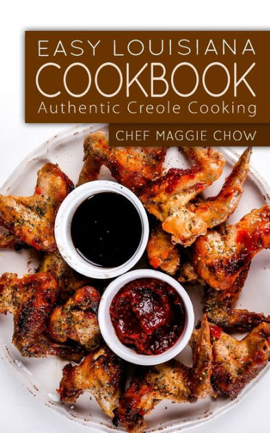 Easy Louisiana Cookbook: Authentic Creole Cooking by Chef Maggie
