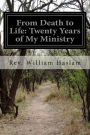 From Death to Life: Twenty Years of My Ministry