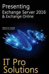 Title: Presenting Exchange Server 2016 & Exchange Online, Author: Stanek William