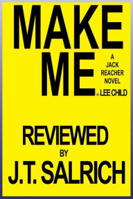 Title: Make Me: A Jack Reacher Novel by Lee Child - Reviewed, Author: J.T. Salrich