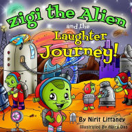 Title: Zigi the Alien and the Laughter Journey, Author: Nirit Littaney
