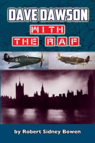 Title: Dave Dawson with the R.A.F., Author: Robert Sidney Bowen