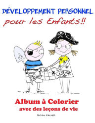 Title: Dï¿½veloppement Personnel pour les Enfants!!: Album ï¿½ Colorier avec des leï¿½ons de vie, Author: Brian Farrell