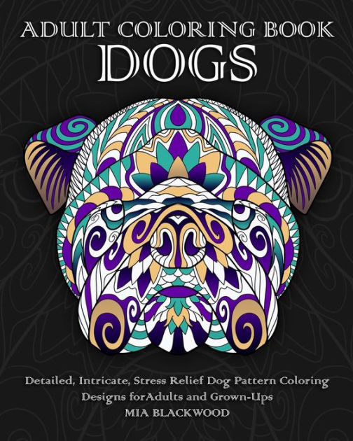 Adult Coloring Book Dogs Detailed, Intricate, Stress Relief Dog