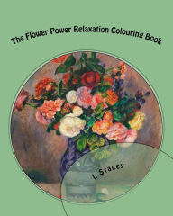 Title: The Flower Power Relaxation Colouring Book: Beautiful Intricate Designs For Your Creativity, Author: L Stacey