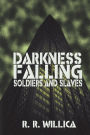 Darkness Falling: Soldiers and Slaves