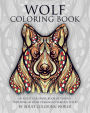 Wolf Coloring Book: An Adult Coloring Book of Wolves Featuring 40 Wolf Designs in Various Styles