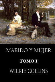 Title: Marido y mujer (Tomo 1), Author: Wilkie Collins