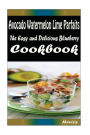 Avocado Watermelon Lime Parfaits: 101 Delicious, Nutritious, Low Budget, Mouth watering Cookbook