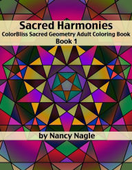 Title: Sacred Harmonies Coloring Book for Adults: ColorBliss Sacred Geometry Adult Coloring Books, Author: Aim True Art