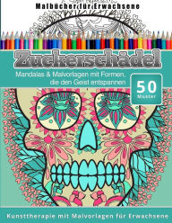 Title: Malbucher fur Erwachsene Zuckerschadel: Mandalas & Malvorlagen mit Formen, die den Geist entspannen, Author: Chiquita Malbucher