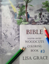 Title: Bible Master Artist Woodcuts Coloring Book for Adults #3, Author: Lisa Grace