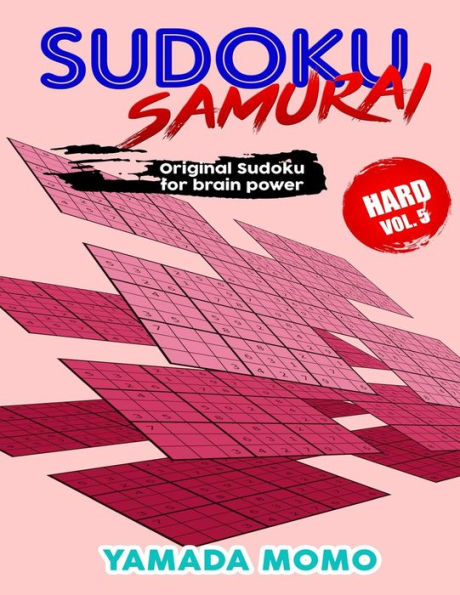 Sudoku Samurai Hard: Original Sudoku For Brain Power Vol. 5: Include 100 Puzzles Sudoku Samurai Hard Level