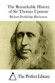 Title: The Remarkable History of Sir Thomas Upmore, Author: R. D. Blackmore