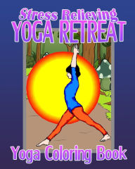 Title: Yoga Coloring Book: Stress Relieving Yoga Retreat, Author: Amy Green