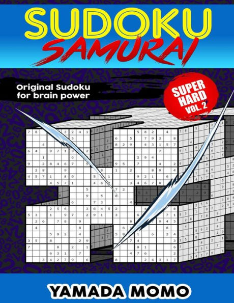 Sudoku Samurai Super Hard: Original Sudoku For Brain Power Vol. 2: Include 100 Puzzles Sudoku Samurai Super Hard Level