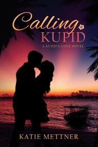 Title: Calling Kupid, Author: Katie Mettner