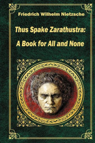 Title: Thus Spake Zarathustra, Author: Friedrich Wilhelm Nietzsche