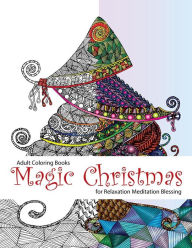 Title: Adult Coloring Book: Magic Christmas: for Relaxation Meditation (adult coloring books, coloring pages, christmas coloring pages, christmas, christmas tree), Author: Link Coloring