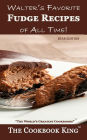 Walter's Favorite Fudge Recipes of All Time!