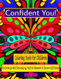 Confident You! Coloring Book for Children: Fun Drawings with Encouraging, Positive Statements to Improve Self-Esteem