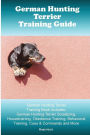 German Hunting Terrier Training Guide. German Hunting Terrier Training Book Includes: German Hunting Terrier Socializing, Housetraining, Obedience Training, Behavioral Training, Cues & Commands and More
