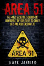 Area 51: The Most Secretive Government Conspiracy of Our Times to Cover UFO and Alien Encounters
