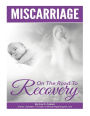 Miscarriage: On the Road to Recovery