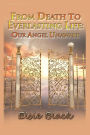 From Death to Everlasting Life: Our Angel Unaware