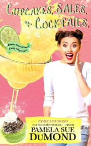 Title: Cupcakes, Sales, and Cocktails, Author: Pamela Sue Dumond
