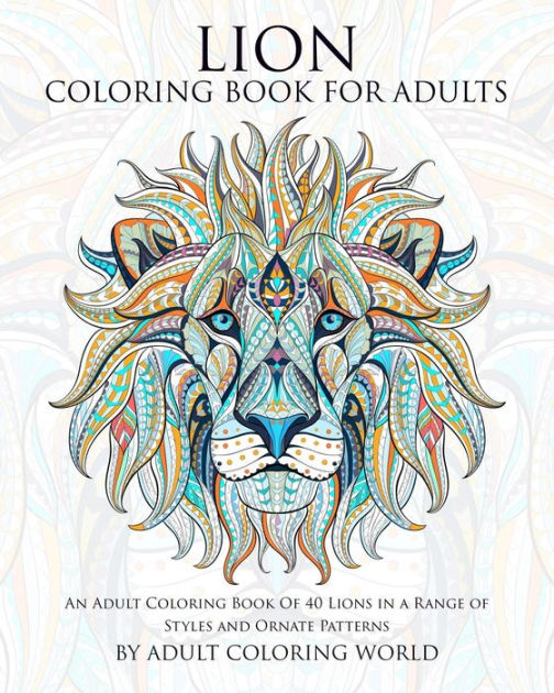 Lion Coloring Book For Adults: An Adult Coloring Book Of 40 Lions in a