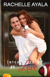 Title: Intercepted by Love: Part Five: A Football Romance, Author: Rachelle Ayala