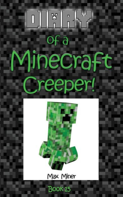Diary Of A Minecraft Creeper By Max Miner Paperback Barnes And Noble® 