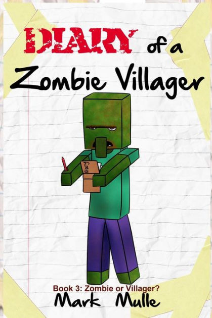 Diary Of A Zombie Villager Book 3 Zombie Or Villager An Unofficial 