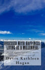 Obsessed With Happiness: Living As A Millennial: Find the happiness you deserve, discover your purpose, love your life.