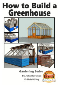 Title: How to Build a Greenhouse, Author: Mendon Cottage Books