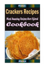 Crackers Recipes: Delicious and Healthy Recipes You Can Quickly & Easily Cook