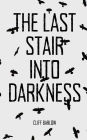 The Last Stair into Darkness