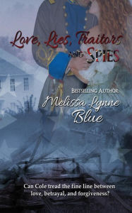 Title: Love, Lies, Traitors and Spies, Author: Melissa Lynne Blue