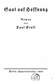 Title: Saat auf Hoffnung, Roman, Author: Paul Ernst